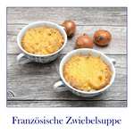 Zwiebelsuppe – Rezept französische Art mit Käse überbacken