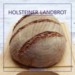Holsteiner Landbrot – Bauernbrot mit Sauerteig
