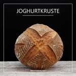 Joghurtkruste / Joghurtbrot – aromatisches Brot mit Joghurt
