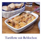 Tartiflette mit Reblochon – französischer Kartoffelauflauf der Savoyen