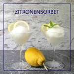 Zitronensorbet Rezept - erfrischend fruchtig